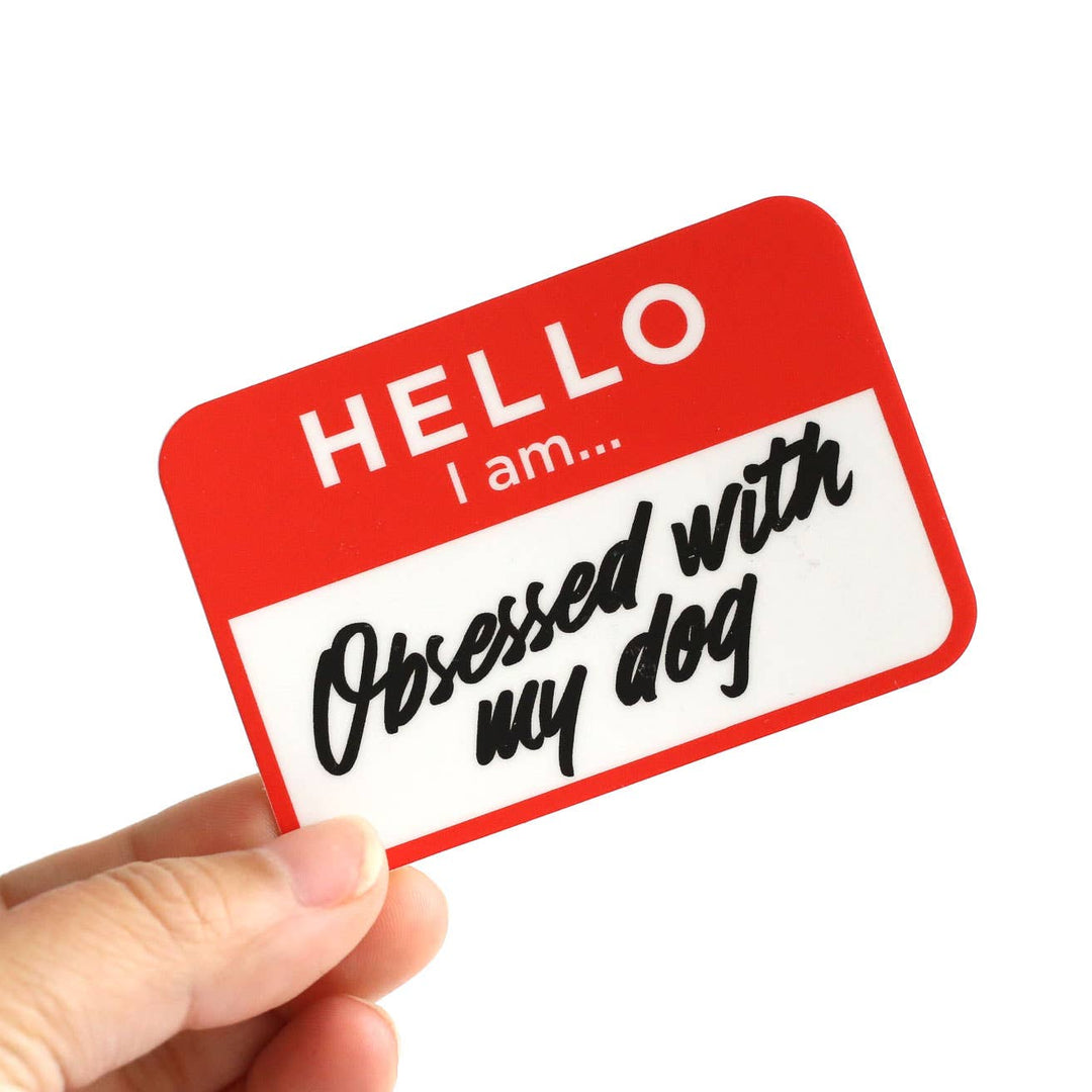 Hello I am...Obsessed with My Dog Sticker