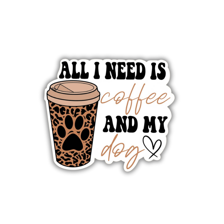 All I Need Is Coffee And My Dog Sticker