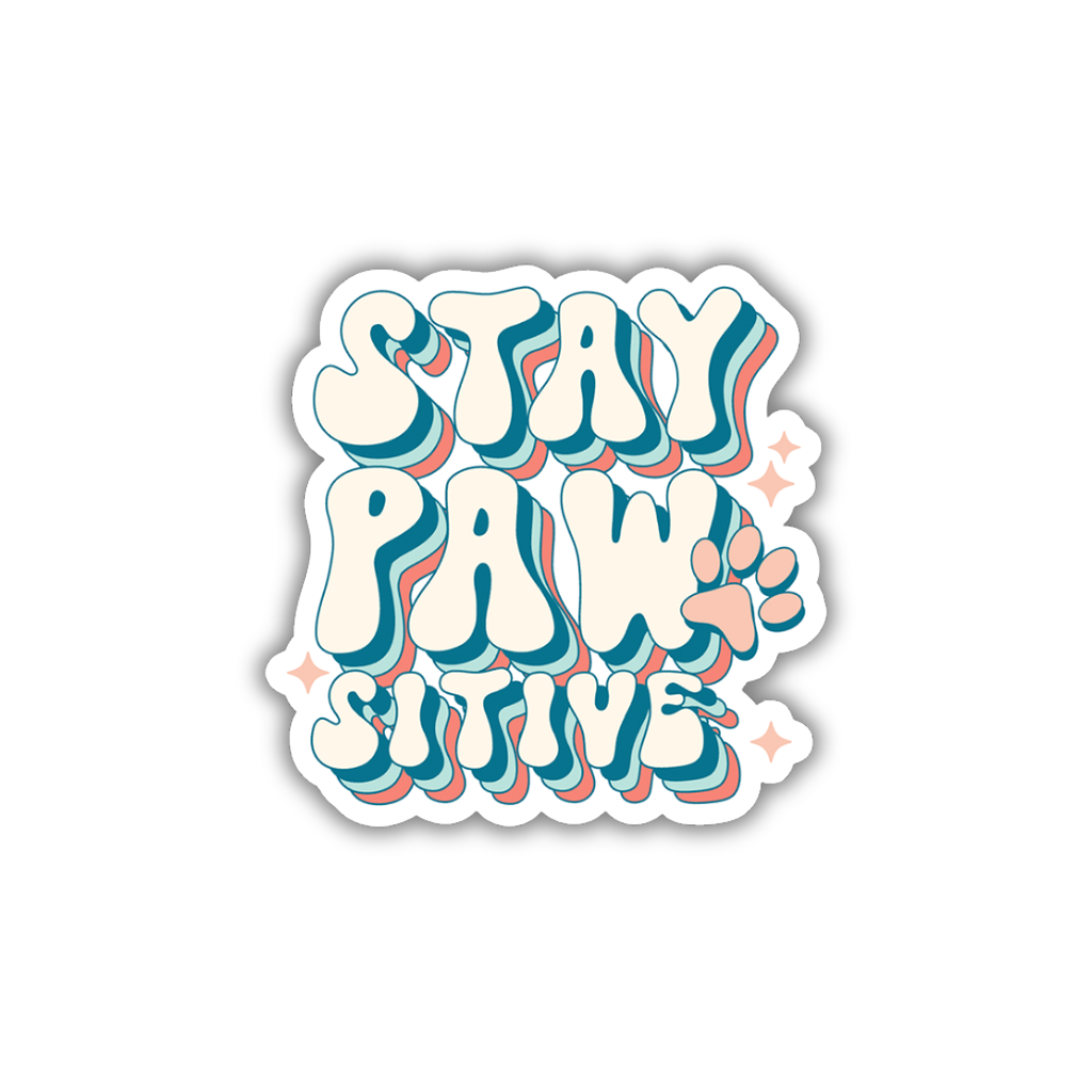 Stay Pawsitive Vinyl Sticker