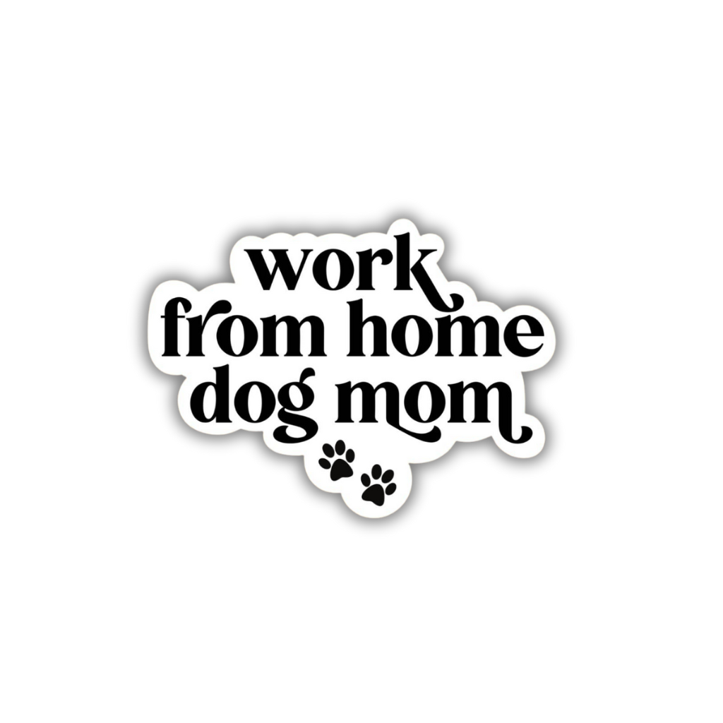Work From Home Dog Mom Sticker