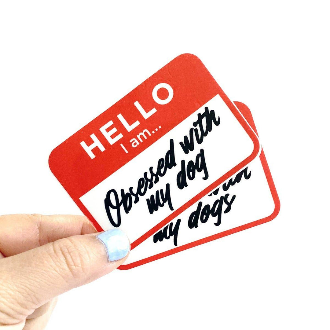Hello I am...Obsessed with My Dog Sticker
